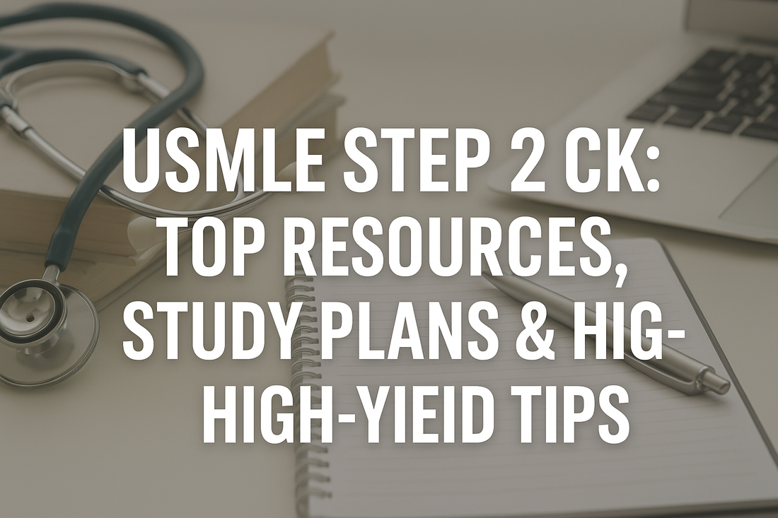 🩺 Ultimate Guide to USMLE Step 2 CK (2025-2026): Top Resources, Study Plans & High-Yield Tips