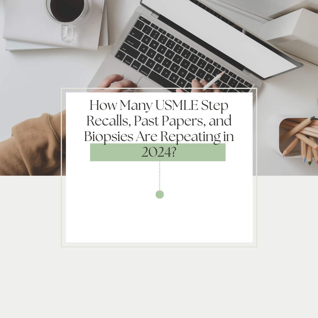 How Many USMLE Step Recalls, Past Papers, and Biopsies Are Repeating in 2025?