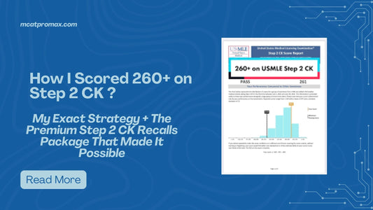 How I Scored 260+ on Step 2 CK: My Exact Strategy + The Premium Step 2 CK Recalls Package That Made It Possible